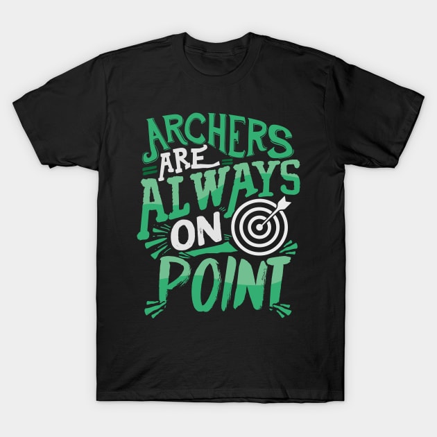 Cute Archers Are Always On Point Funny Archery Pun T-Shirt by theperfectpresents